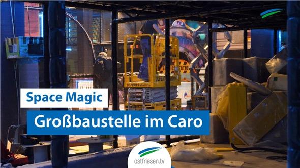 Großbaustelle in Aurich - Im Caro entsteht das Space Magic